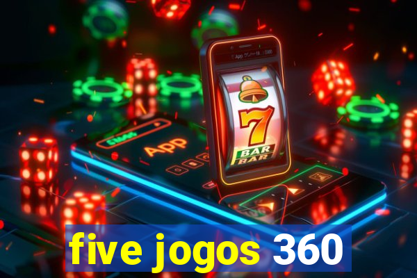 five jogos 360